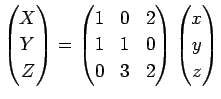 $\displaystyle \left(
\begin{array}{@{}c@{}}
X Y Z
\end{array}\right)
=
\lef...
...
\end{array}\right)
\left(
\begin{array}{@{}c@{}}
x y z
\end{array}\right)
$