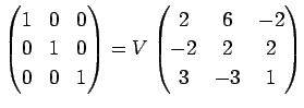 $\displaystyle \left(
\begin{array}{@{}ccc@{}}
1&0&0 \\
0&1&0 \\
0&0&1
\end{ar...
...left(
\begin{array}{@{}ccc@{}}
2&6&-2 \\
-2&2&2 \\
3&-3&1
\end{array}\right)
$