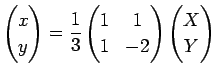 $\displaystyle \left(
\begin{array}{@{}c@{}}
x y
\end{array}\right)
=
\frac{1}...
...1&-2
\end{array}\right)
\left(
\begin{array}{@{}c@{}}
X Y
\end{array}\right)
$