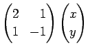 matrix:(2,1;1,-1)(x;y)