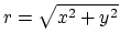$ r=\sqrt{x^{2}+y^{2}}$
