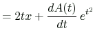$\displaystyle =2tx+\frac{dA(t)}{dt}\,e^{t^2}$