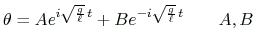 $ \displaystyle
\theta=Ae^{i\sqrt{\frac{g}{\ell}}\,t}+Be^{-i\sqrt{\frac{g}{\ell}}\,t}
\qquad A,B$