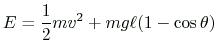 $ \displaystyle
E=\frac{1}{2}mv^2+mg\ell(1-\cos\theta)
$